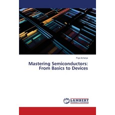 (英文圖書) Mastering Semiconductors: From Basics to Devices 平裝版, LAP Lambert Academic Publis..., 英文