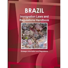 (英文圖書) Brazil Immigration Laws and Regulations Handbook - Strategic Information and Regulations 平裝版, Int'l Business Publications..., 英文