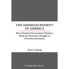 (英文圖書) The Mismeasurement of America: How Outdated Government Statistics Mask the Econ... 精裝版, Disruption Books, 英文
