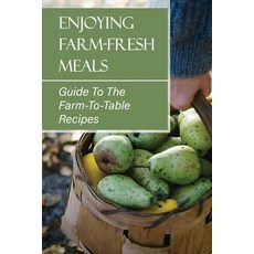 (英文圖書) Enjoying Farm-Fresh Meals: Guide To The Farm-To-Table Recipes: Farm To Table Menu 平裝版, Independently Published, 英文
