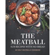 (英文圖書) The Meatball Sub Recipes with No Bread: An Only Meatballs Cookbook 平裝版, Independently Published, 英文