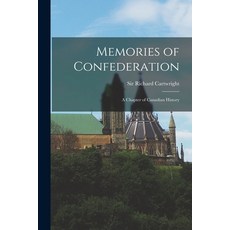 (英文圖書) Memories of Confederation [microform]: a Chapter of Canadian History 平裝版, Legare Street Press, 英文