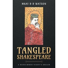 Tangled Shakespeare: A Midsummer's Night Dream 平裝版, Mary Kay Watson, 英文