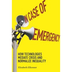 (英文圖書) In Case of Emergency: How Technologies Mediate Crisis and Normalize Inequality 平裝版, New York University Press, 英文