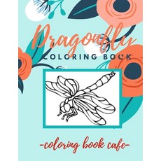 Dragonfly Coloring Book: An Adult Coloring Book Featuring Magical Dragonflies and Beautiful Floral a... 平裝版, Independently Published, 英文