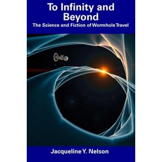 (英文圖書) To Infinity and Beyond: The Science and Fiction of Wormhole Travel 平裝版, Independently Published, 英文
