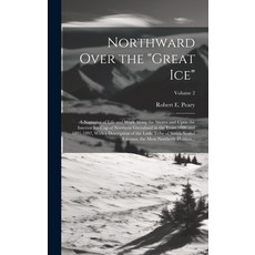 (英文圖書) Northward Over the "great Ice": A Narrative of Life and Work Along the Shores and Upon the In... 精裝版, Legare Street Press, 英文