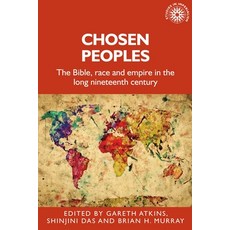 (英文圖書) Chosen Peoples: The Bible Race and Empire in the Long Nineteenth Century 平裝版, Manchester University Press, 英文