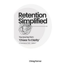 (英文圖書) Retention Simplified: Your Journey From Chaos To Clarity (E-Commerce / D2C) 平裝版, Independently Published, 英文