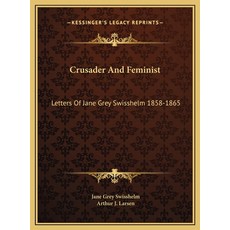 (英文圖書) Crusader And Feminist: Letters Of Jane Grey Swisshelm 1858-1865 精裝版, Kessinger Publishing, 英文