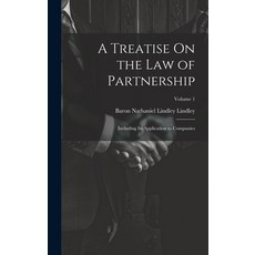 (英文圖書) A Treatise On the Law of Partnership: Including Its Application to Companies; Volume 1 精裝版, Legare Street Press, 英文