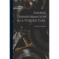(英文圖書) Energy Transformation in a Vortex Tube. 平裝版, Hassell Street Press, 英文