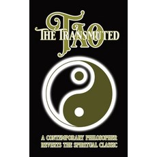 (英文圖書) The Transmuted Tao: A Contemporary Philosopher Revisits The Spiritual Classic 精裝版, Infinite of One Publishing, 英文