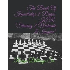The Book Of Knowledge 2 Reign: K2R Striving 2 Motivate & Inspire 平裝版, Independently Published, 英文