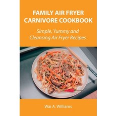 (英文圖書) Family Air Fryer Carnivore Cookbook: Simple Yummy and Cleansing Air Fryer Recipes 平裝版, Wai A. Williams, 英文