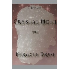 (英文圖書) The Miracle Drug - Crystal Meth / English & German Edition 平裝版, T. Brian Loos, 英文