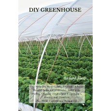 DIY Greenhouse: The Step By Step Guide To Build A Year-Round Solar Greenhouse And Grow Herbs Organi... 平裝版, Richard Jones, 英文