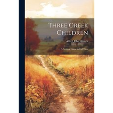 (英文圖書)Three Greek Children: A Story of Home in Old Time 平裝版, Legare Street Press, 英文