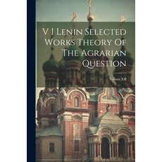 (英文圖書) V I Lenin Selected Works Theory Of The Agrarian Question; Volume XII 平裝版, Legare Street Press, 英文