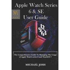 Apple Watch Series 6 & Se User Guide: The comprehensive guide to managing the usage of the watch ser... 平裝版, Independently Published, 英文