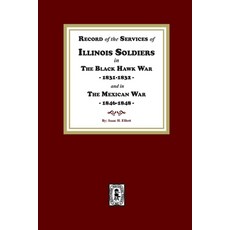 (英文圖書) Record of the Services of Illinois Soldiers in The Black Hawk War 1831-1832 and in The Mexi... 平裝版, Southern Historical Press, 英文