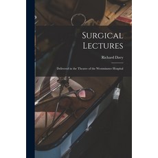 (英文圖書) Surgical Lectures [electronic Resource]: Delivered in the Theatre of the Westminster Hospital 平裝版, Legare Street Press, 英文