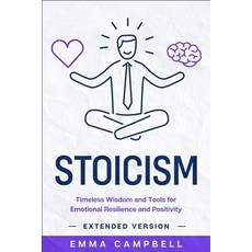 Stoicism: Timeless Wisdom and Tools for Emotional Resilience and Positivity - Extended Version 平裝版, Independently Published, 英文
