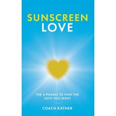 (英文圖書) Sunscreen Love: The 4 Phases to Find the Love You Want 平裝版, Independently Published, 英文