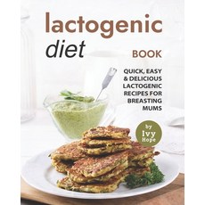 (英文圖書) Lactogenic Diet Book: Quick Easy & Delicious Lactogenic Recipes for Breasting Mums 平裝版, Independently Published, 英文