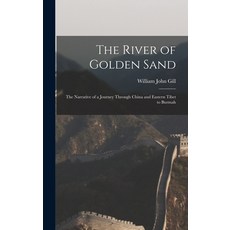 (英文圖書) The River of Golden Sand: The Narrative of a Journey Through China and Eastern Tibet to Burmah 精裝版, Legare Street Press, 英文