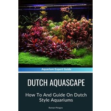(英文圖書) Dutch Aquascape: How To And Guide On Dutch Style Aquariums 平裝版, Independently Published, 英文