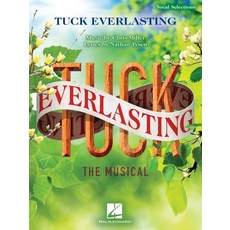 (英文圖書) Tuck Everlasting - Vocal Selections: Music by Chris Miller Lyrics by Nathan Tysen 平裝版, Hal Leonard Publishing Corp..., 英文