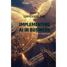 (英文圖書) Implementing AI in Business: A Comprehensive Guide 平裝版, Independently Published, 英文
