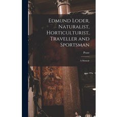 (英文圖書) Edmund Loder Naturalist Horticulturist Traveller and Sportsman: A Memoir 精裝版, Legare Street Press, 英文