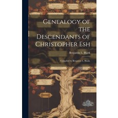 (英文圖書) Genealogy of the Descendants of Christopher Esh; Compiled by Benjamin L. Blank. 精裝版, Hassell Street Press, 英文