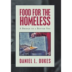 Food for the Homeless: A Bridge to a Better You 精裝版, Xlibris Us, 英文