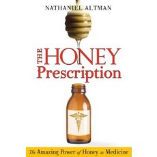 The Honey Prescription: The Amazing Power of Honey As Medicine, Healing Arts Pr