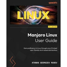 (英文圖書) Manjaro Linux User Guide: Gain proficiency in Linux through one of its best user-friendly Arc... 平裝版, Packt Publishing, 英文