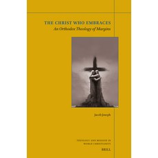 (英文圖書) The Christ Who Embraces: An Orthodox Theology of Margins 平裝版, Brill, 英文