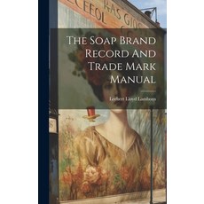 (英文圖書) The Soap Brand Record And Trade Mark Manual 精裝版, Legare Street Press, 英文
