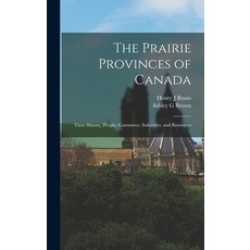 (英文圖書) The Prairie Provinces of Canada: Their History People Commerce Industries and Resources 精裝版, Legare Street Press, 英文