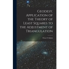 (英文圖書) Geodesy. Application of the Theory of Least Squares to the Adjustment of Triangulation 精裝版, Legare Street Press, 英文
