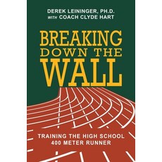 (英文圖書) Breaking Down the Wall: Training the High School 400 Meter Runner 平裝版, Independently Published, 英文