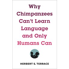 Why Chimpanzees Can't Learn Language and Only Humans Can 精裝版, Columbia University Press, 英文