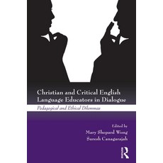 (英文圖書) Christian and Critical English Language Educators in Dialogue: Pedagogical and Ethical Dilemmas 平裝版, Routledge, 英文