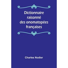 (英文書) Dictionnaire raisonné des onomatopées françaises 平裝版, Alpha Edition, 英文