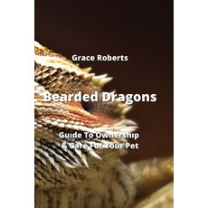 (英文圖書) Bearded Dragons: Guıde To Ownershıp & Care For Your Pet 平裝版, Grace Roberts, 英文