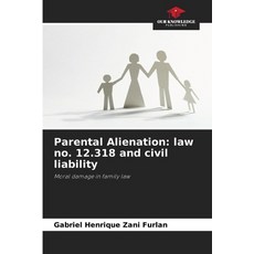 (英文圖書) Parental Alienation: law no. 12.318 and civil liability 平裝版, Our Knowledge Publishing, 英文