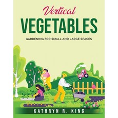 (英文圖書) Vertical Vegetables: Gardening for Small and Large Spaces 平裝版, Kathryn R. King, 英文