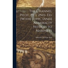 (英文圖書) The Channel Pilot. Pt. 1. 2Nd- Ed. [With] Suppl. [And] Admiralty Notices to Mariners 精裝版, Legare Street Press, 英文